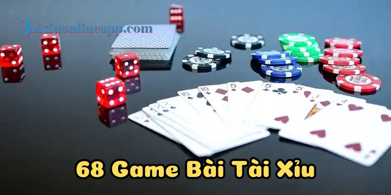 68 Game Bài Tài Xỉu