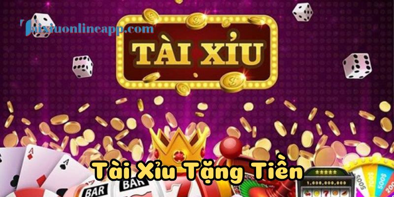 Tài Xỉu Tặng Tiền