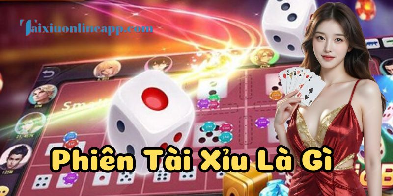 Giải mã Phiên Tài Xỉu Là Gì