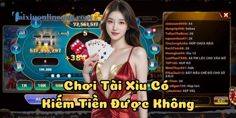 Người chơi mới rất quan tâm về Chơi Tài Xỉu Có Kiếm Tiền Được Không