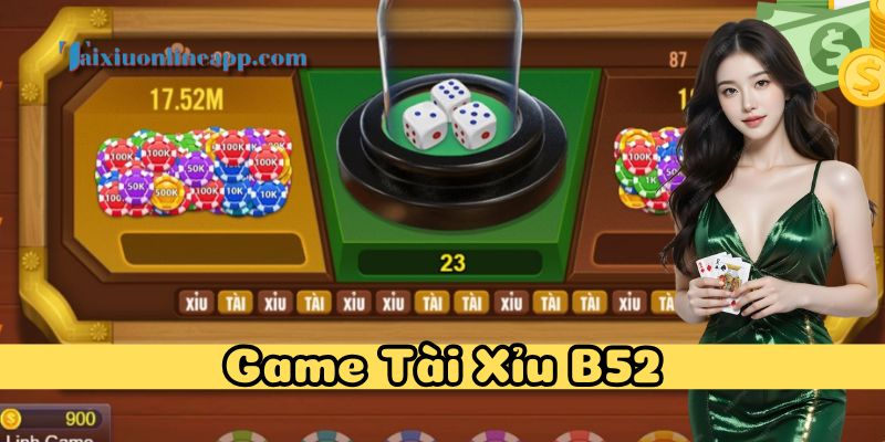 Chi tiết cách tham gia Game Tài Xỉu B52