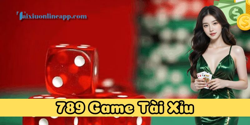 Chiến thuật chơi 789 Game Tài Xỉu