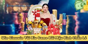 Tìm hiểu về Win Giauwin Tài Xỉu Game Bài Mậu Binh Chẵn Lẻ