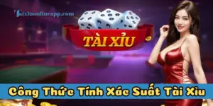 Công Thức Tính Xác Suất Tài Xỉu là gì?