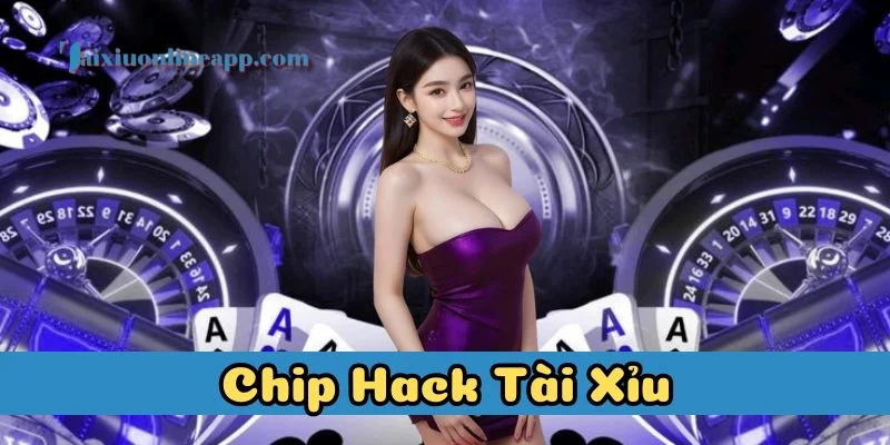 Lưu ý về Chip Hack Tài Xỉu