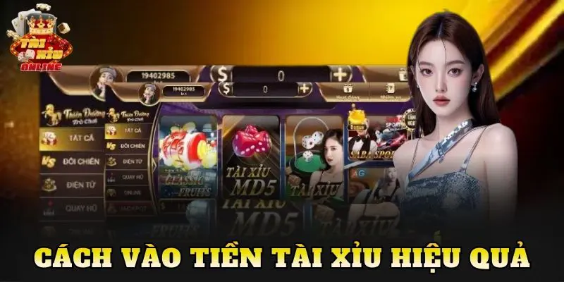Cách Vào Tiền Tài Xỉu Hiệu Quả