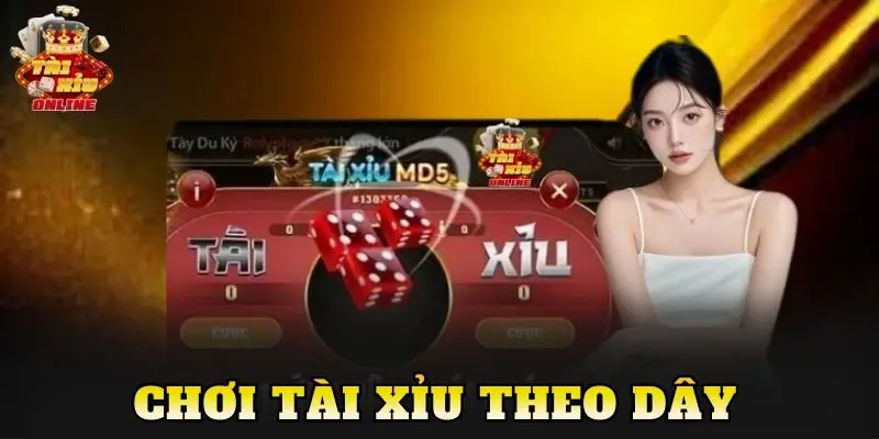 Chơi Tài Xỉu Theo Dây