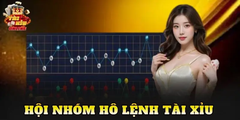Hội Nhóm Hô Lệnh Tài Xỉu