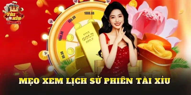 Mẹo Xem Lịch Sử Phiên Tài Xỉu