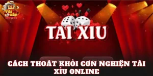 Cách Thoát Khỏi Cơn Nghiện Tài Xỉu Online