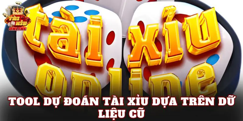 Tool Dự Đoán Tài Xỉu Dựa Trên Dữ Liệu Cũ