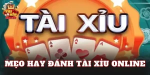 Mẹo Hay Đánh Tài Xỉu Online